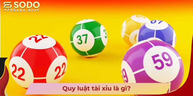 Quy luật tài xỉu là gì?