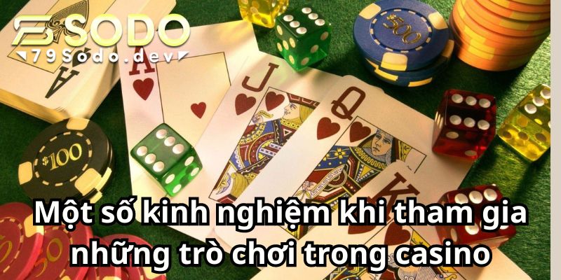 Một số kinh nghiệm khi tham gia những trò chơi trong casino