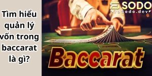 Tìm hiểu quản lý vốn trong baccarat là gì?